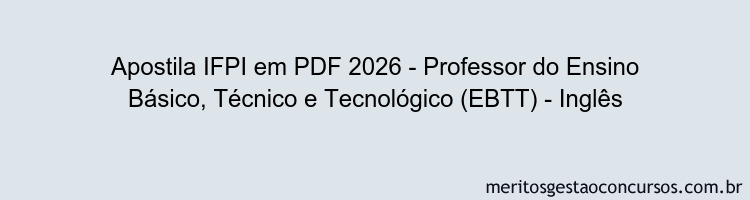 Apostila Concurso IFPI 2026 - Professor do Ensino Básico, Técnico e Tecnológico (EBTT) - Inglês