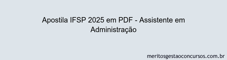 Apostila Concurso IFSP 2025 - Assistente em Administração