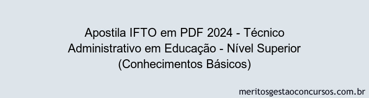 Apostila Concurso IFTO 2024 PDF - Técnico Administrativo em Educação - Nível Superior (Conhecimentos Básicos)