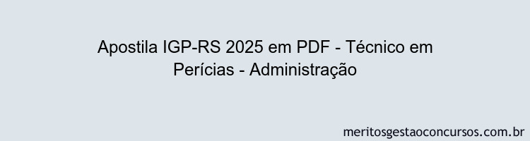 Apostila Concurso IGP-RS 2025 - Técnico em Perícias - Administração