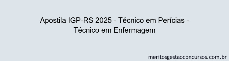 Apostila Concurso IGP-RS 2025 - Técnico em Perícias - Técnico em Enfermagem