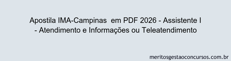Apostila Concurso IMA-Campinas 2026 - Assistente I - Atendimento e Informações ou Teleatendimento