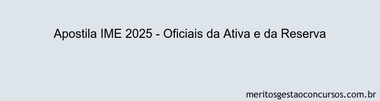 Apostila Concurso IME 2025 - Oficiais da Ativa e da Reserva