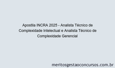 Apostila Concurso INCRA 2025 - Analista Técnico de Complexidade Intelectual e Analista Técnico de Complexidade Gerencial