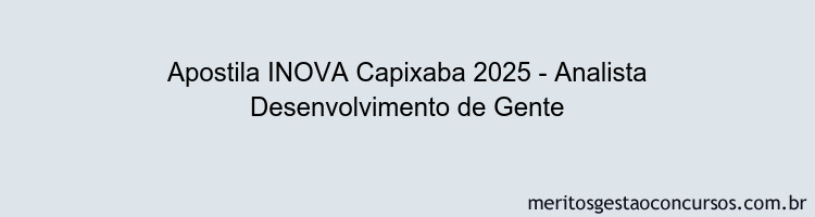 Apostila Concurso INOVA Capixaba 2025 - Analista Desenvolvimento de Gente