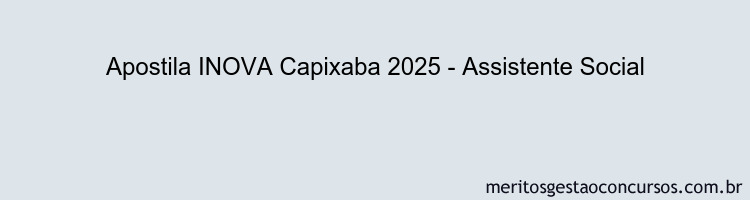 Apostila Concurso INOVA Capixaba 2025 - Assistente Social
