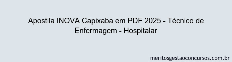 Apostila Concurso INOVA Capixaba 2025 - Técnico de Enfermagem - Hospitalar