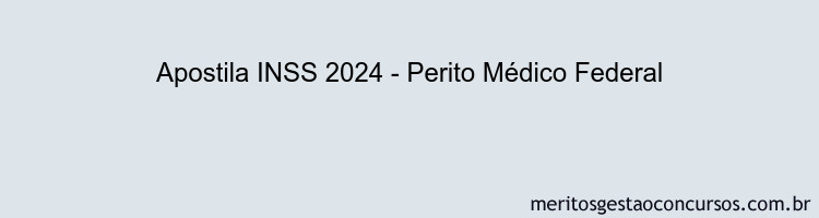 Apostila Concurso INSS 2024 Impressa - Perito Médico Federal