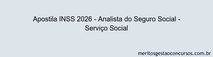 Apostila Concurso INSS 2026 - Analista do Seguro Social - Serviço Social