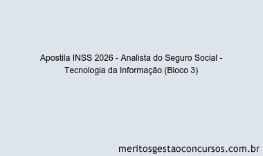 Apostila Concurso INSS 2026 - Analista do Seguro Social - Tecnologia da Informação (Bloco 3)