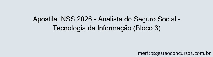 Apostila Concurso INSS 2026 - Analista do Seguro Social - Tecnologia da Informação (Bloco 3)