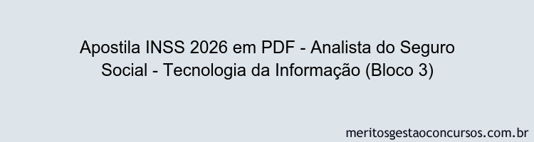 Apostila Concurso INSS 2026 - Analista do Seguro Social - Tecnologia da Informação (Bloco 3)