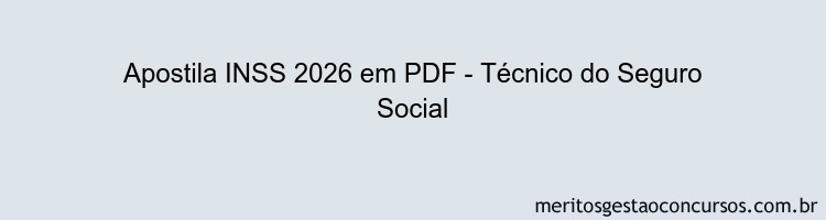 Apostila Concurso INSS 2026 - Técnico do Seguro Social