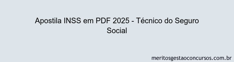 Apostila Concurso INSS 2025 - Técnico do Seguro Social