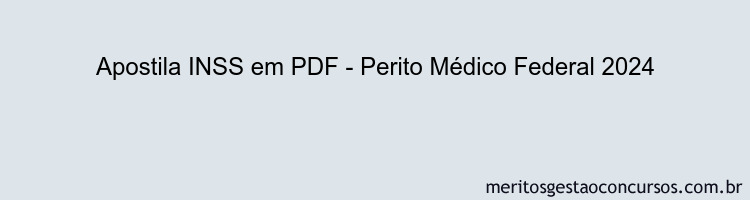 Apostila Concurso INSS - Perito Médico Federal 2024 PDF