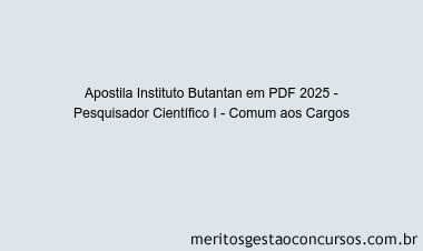 Apostila Concurso Instituto Butantan 2025 - Pesquisador Científico I - Comum aos Cargos