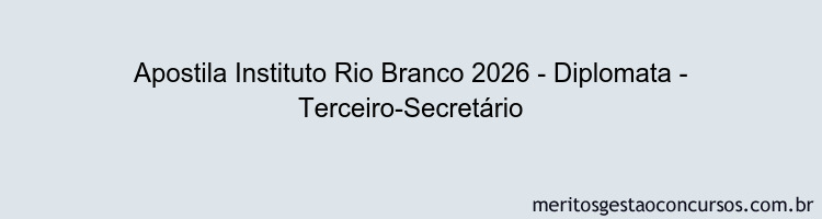 Apostila Concurso Instituto Rio Branco 2026 - Diplomata - Terceiro-Secretário