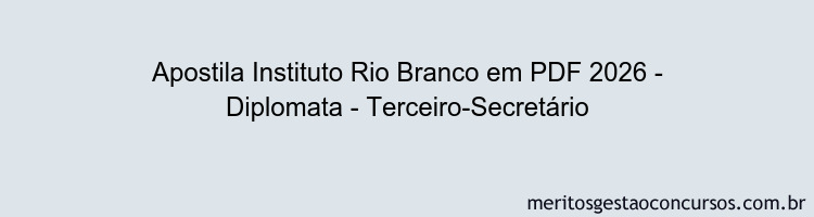 Apostila Concurso Instituto Rio Branco 2026 - Diplomata - Terceiro-Secretário