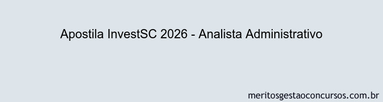 Apostila Concurso InvestSC 2026 - Analista Administrativo