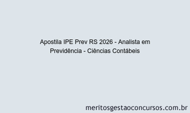Apostila Concurso IPE Prev RS 2026 - Analista em Previdência - Ciências Contábeis