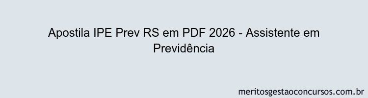 Apostila Concurso IPE Prev RS 2026 - Assistente em Previdência