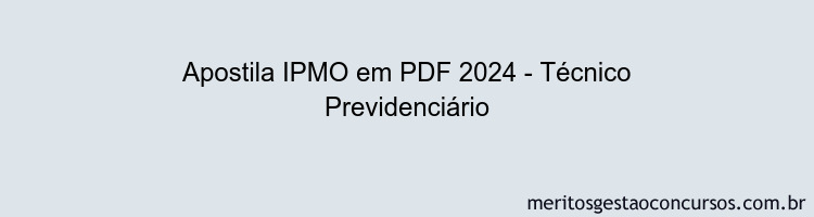 Apostila Concurso IPMO 2024 PDF - Técnico Previdenciário