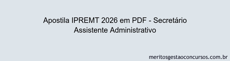 Apostila Concurso IPREMT 2026 - Secretário Assistente Administrativo