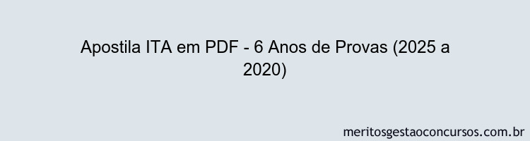 Apostila Concurso ITA - 6 Anos de Provas (2025 a 2020)