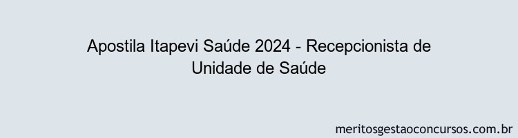 Apostila Concurso Itapevi Saúde 2024 Impressa - Recepcionista de Unidade de Saúde