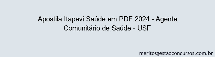 Apostila Concurso Itapevi Saúde 2024 PDF - Agente Comunitário de Saúde - USF