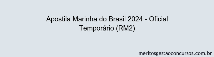 Apostila Concurso Marinha do Brasil 2024 Impressa - Oficial Temporário (RM2)