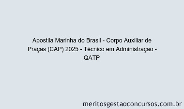 Apostila Concurso Marinha do Brasil - Corpo Auxiliar de Praças (CAP) 2025 - Técnico em Administração - QATP