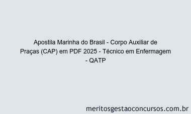 Apostila Concurso Marinha do Brasil - Corpo Auxiliar de Praças (CAP) 2025 - Técnico em Enfermagem - QATP