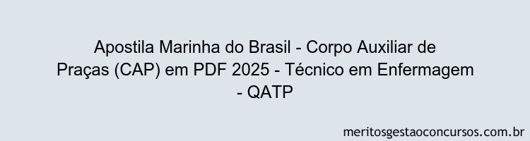 Apostila Concurso Marinha do Brasil - Corpo Auxiliar de Praças (CAP) 2025 - Técnico em Enfermagem - QATP