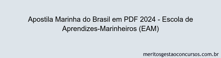 Apostila Concurso Marinha do Brasil 2024 PDF - Escola de Aprendizes-Marinheiros (EAM)