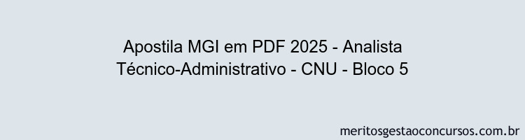 Apostila Concurso MGI 2025 - Analista Técnico-Administrativo - CNU - Bloco 5