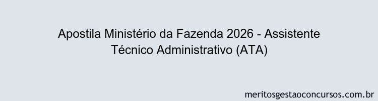 Apostila Concurso Ministério da Fazenda 2026 - Assistente Técnico Administrativo (ATA)