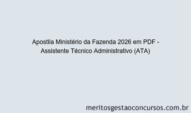Apostila Concurso Ministério da Fazenda 2026 - Assistente Técnico Administrativo (ATA)