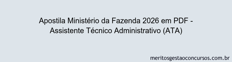 Apostila Concurso Ministério da Fazenda 2026 - Assistente Técnico Administrativo (ATA)
