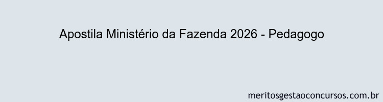 Apostila Concurso Ministério da Fazenda 2026 - Pedagogo