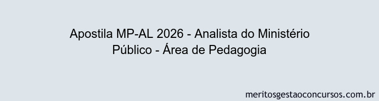 Apostila Concurso MP-AL 2026 - Analista do Ministério Público - Área de Pedagogia