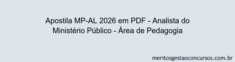 Apostila Concurso MP-AL 2026 - Analista do Ministério Público - Área de Pedagogia