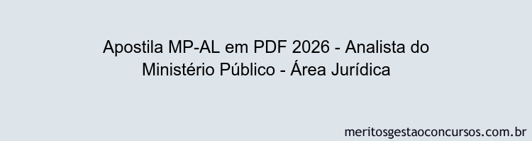Apostila Concurso MP-AL 2026 - Analista do Ministério Público - Área Jurídica