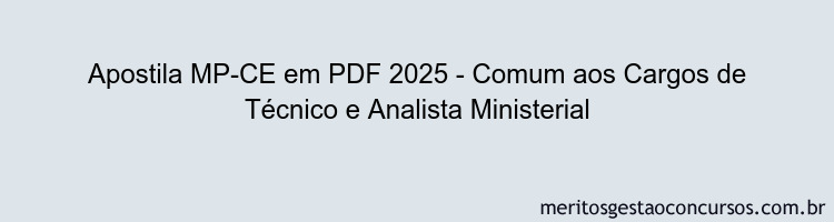 Apostila Concurso MP-CE 2025 - Comum aos Cargos de Técnico e Analista Ministerial