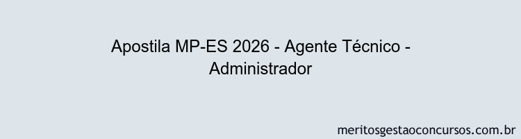 Apostila Concurso MP-ES 2026 - Agente Técnico - Administrador