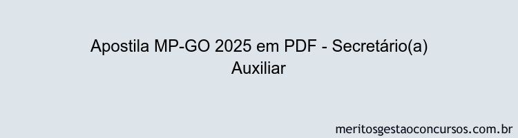 Apostila Concurso MP-GO 2025 - Secretário(a) Auxiliar