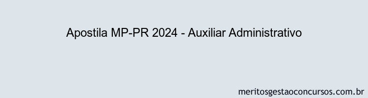 Apostila Concurso MP-PR 2024 Impressa - Auxiliar Administrativo