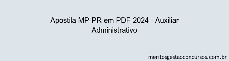 Apostila Concurso MP-PR 2024 PDF - Auxiliar Administrativo