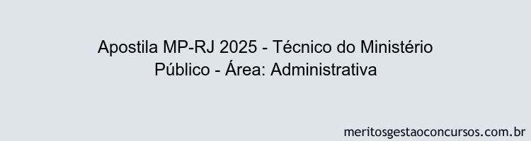 Apostila Concurso MP-RJ 2025 - Técnico do Ministério Público - Área: Administrativa