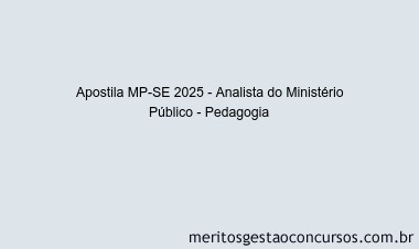 Apostila Concurso MP-SE 2025 - Analista do Ministério Público - Pedagogia